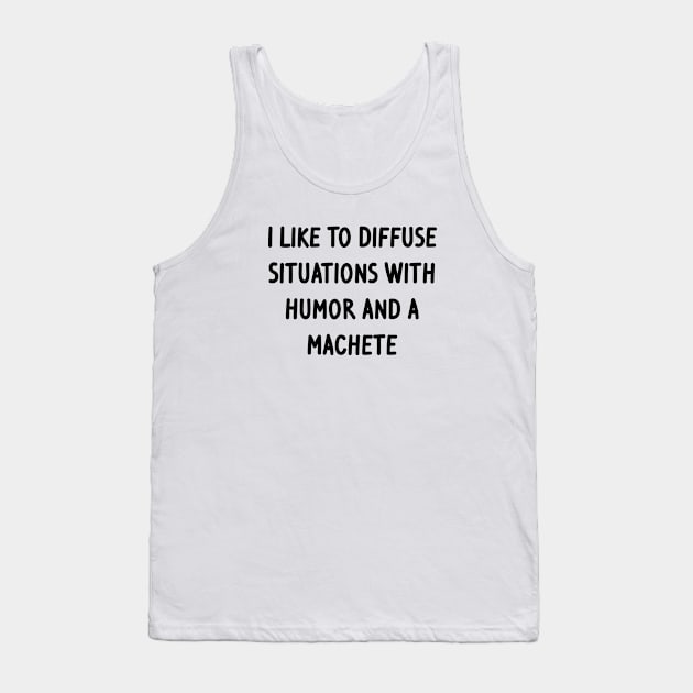 I Like to Diffuse Situations Tank Top by topher